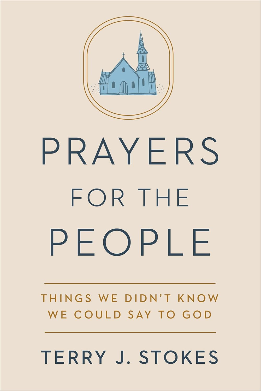 Prayers for the People: Things We Didn'T Know We Could Say to God