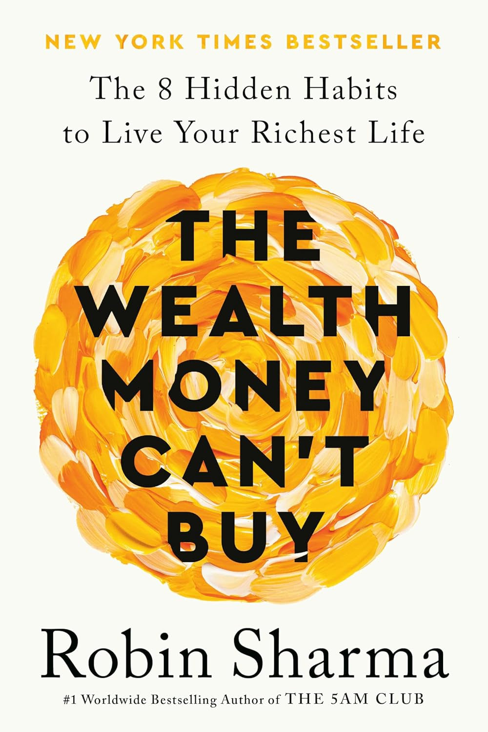 The Wealth Money Can'T Buy: the 8 Hidden Habits to Live Your Richest Life
