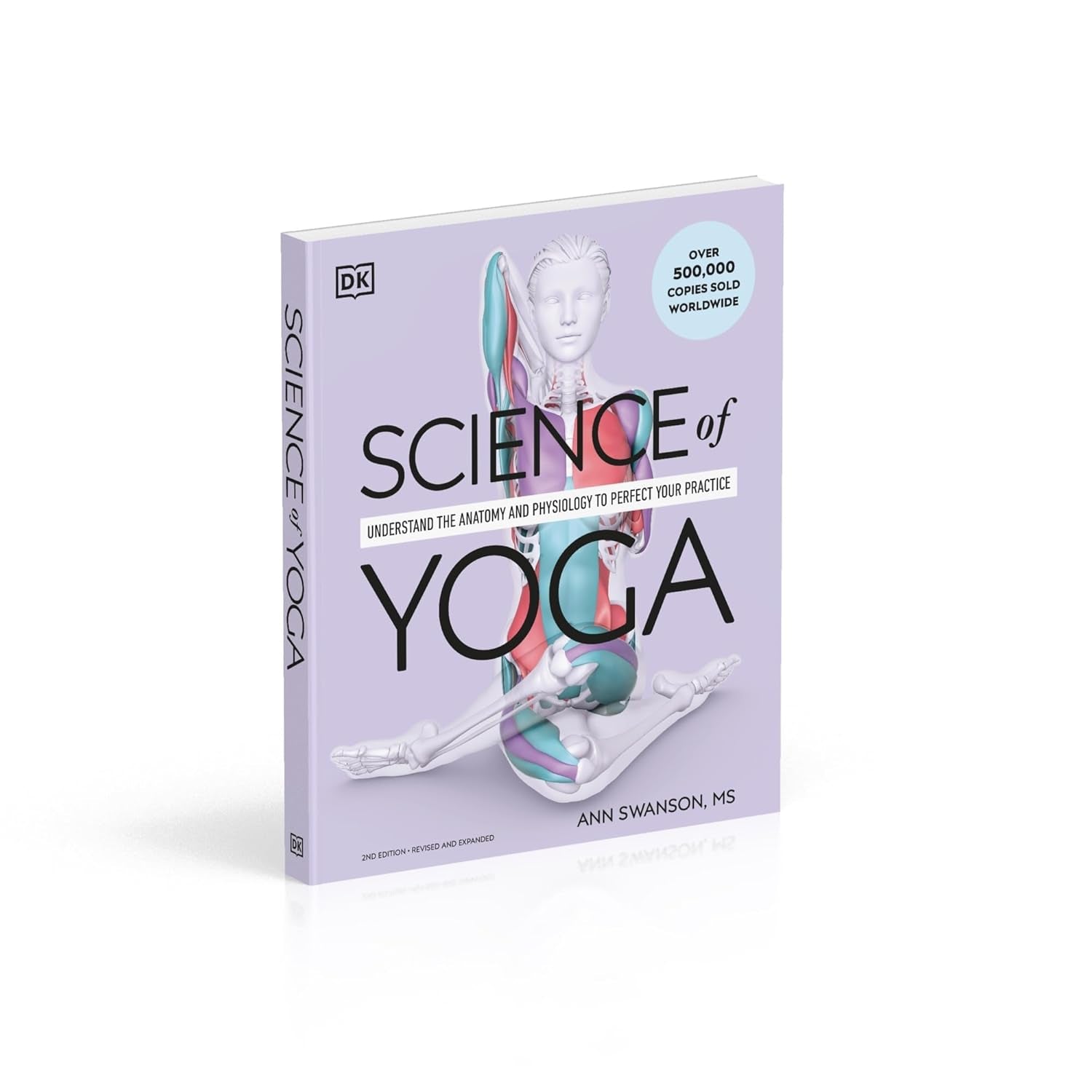 Science of Yoga: Understand the Anatomy and Physiology to Perfect Your Practice (DK Science Of)