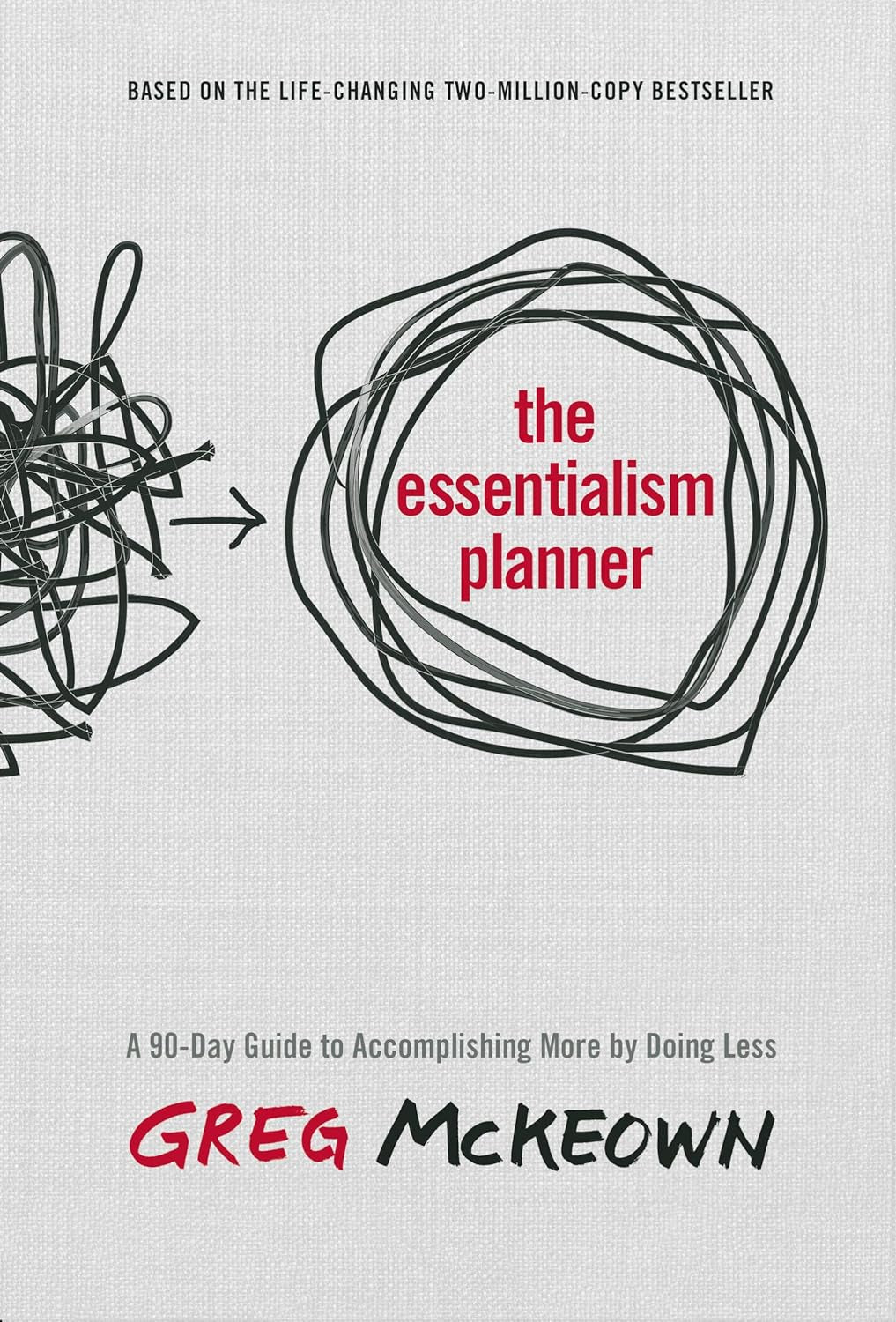The Essentialism Planner: a 90-Day Guide to Accomplishing More by Doing Less