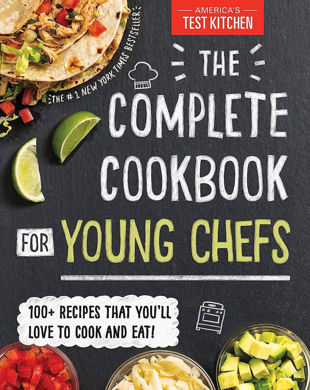 The Complete Cookbook for Young Chefs: 100+ Recipes That You'Ll Love to Cook and Eat