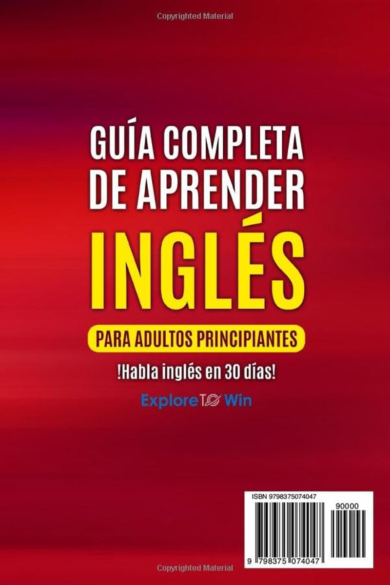 Guía Completa De Aprender Inglés Para Adultos Principiantes: !Habla Inglés En 30 Días!