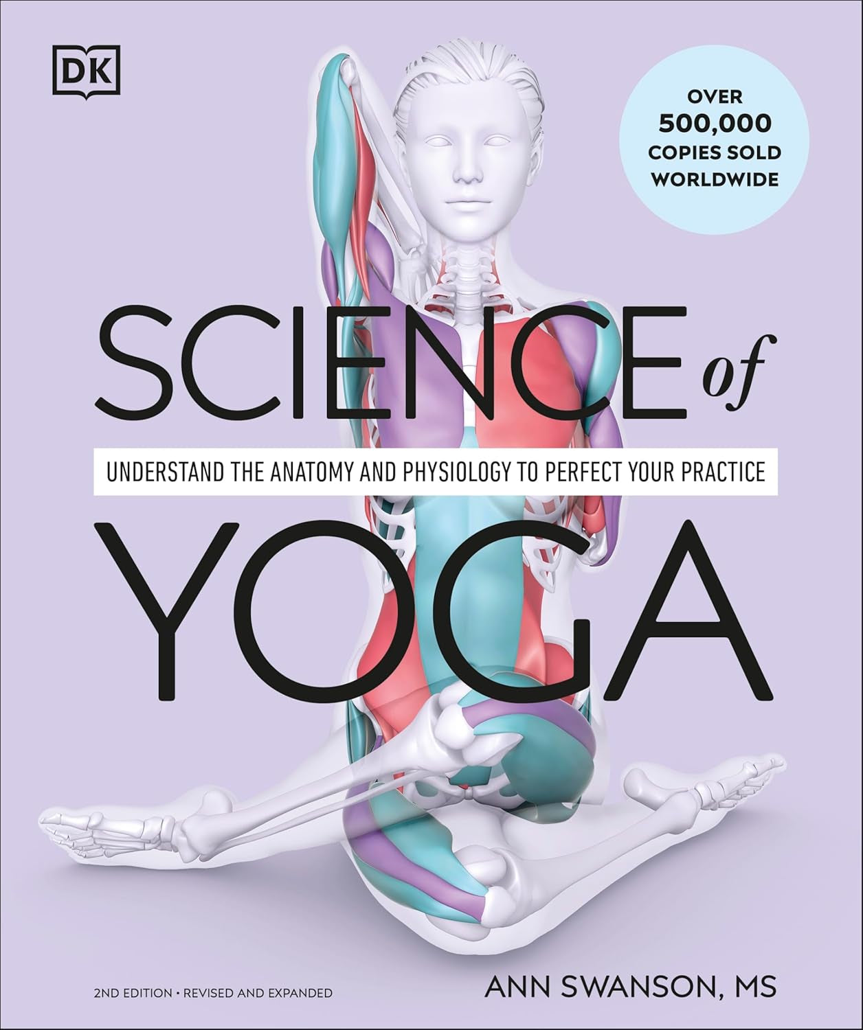 Science of Yoga: Understand the Anatomy and Physiology to Perfect Your Practice (DK Science Of)