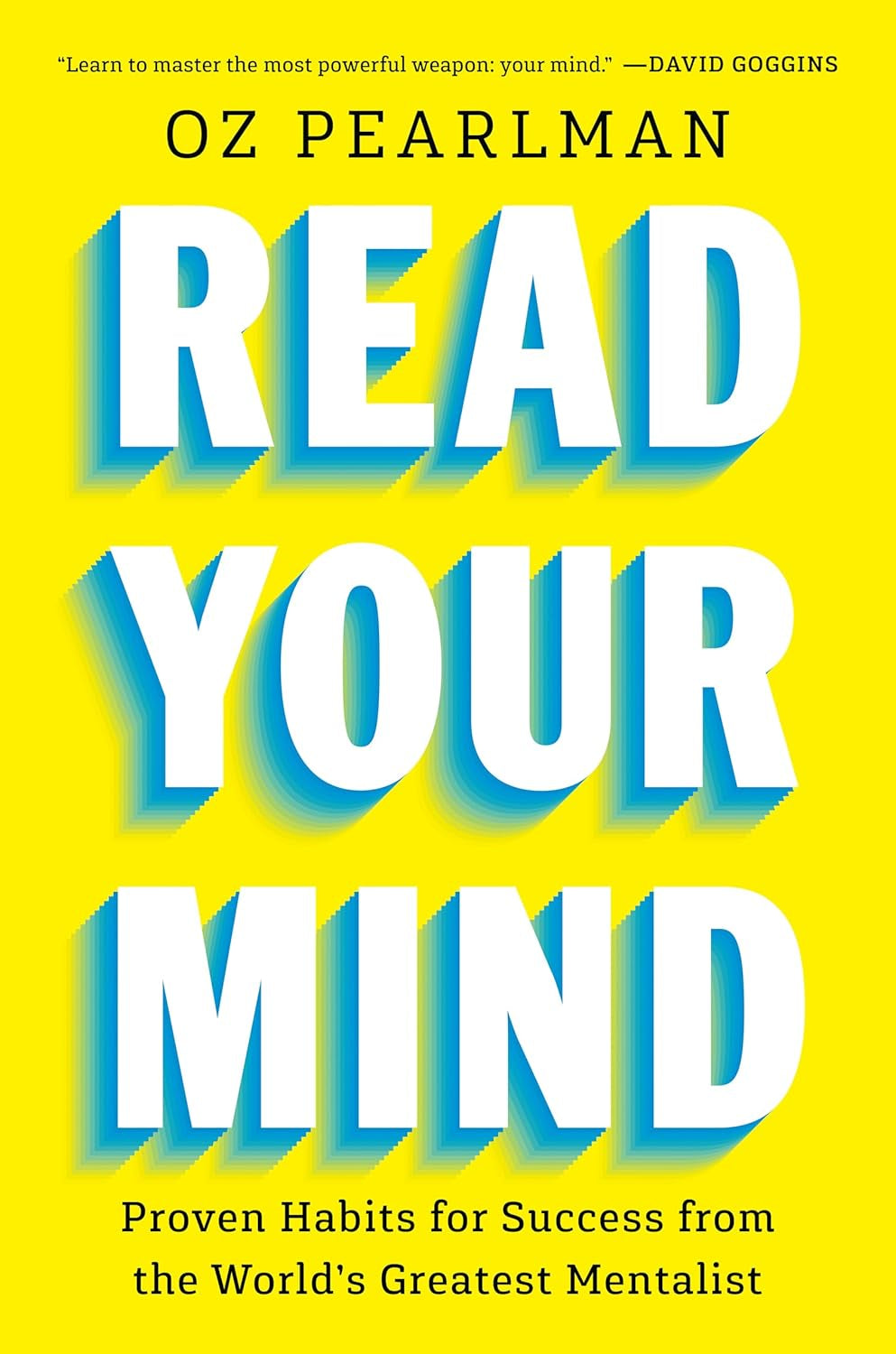Read Your Mind: Proven Habits for Success from the World'S Greatest Mentalist