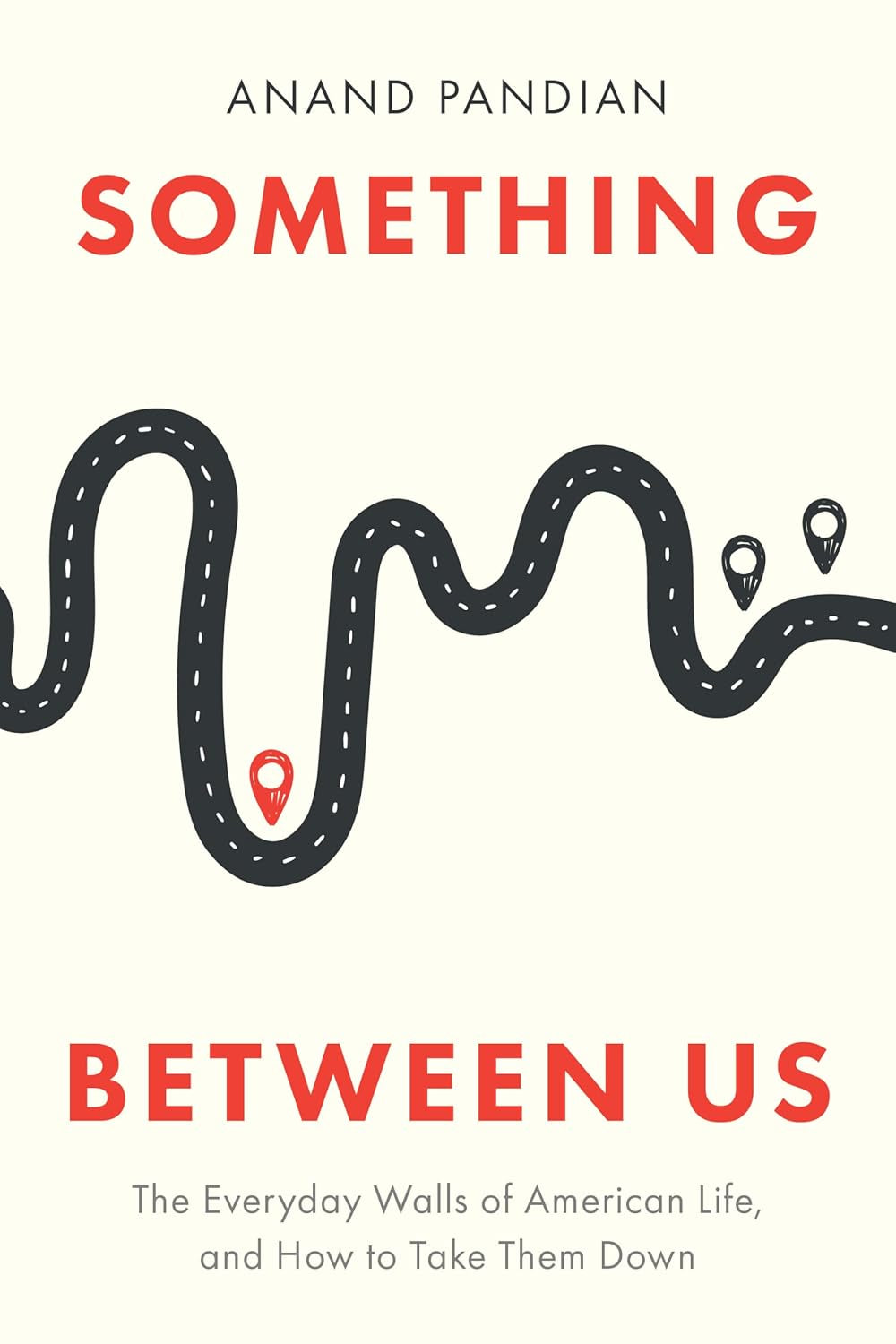 Something between Us: the Everyday Walls of American Life, and How to Take Them Down