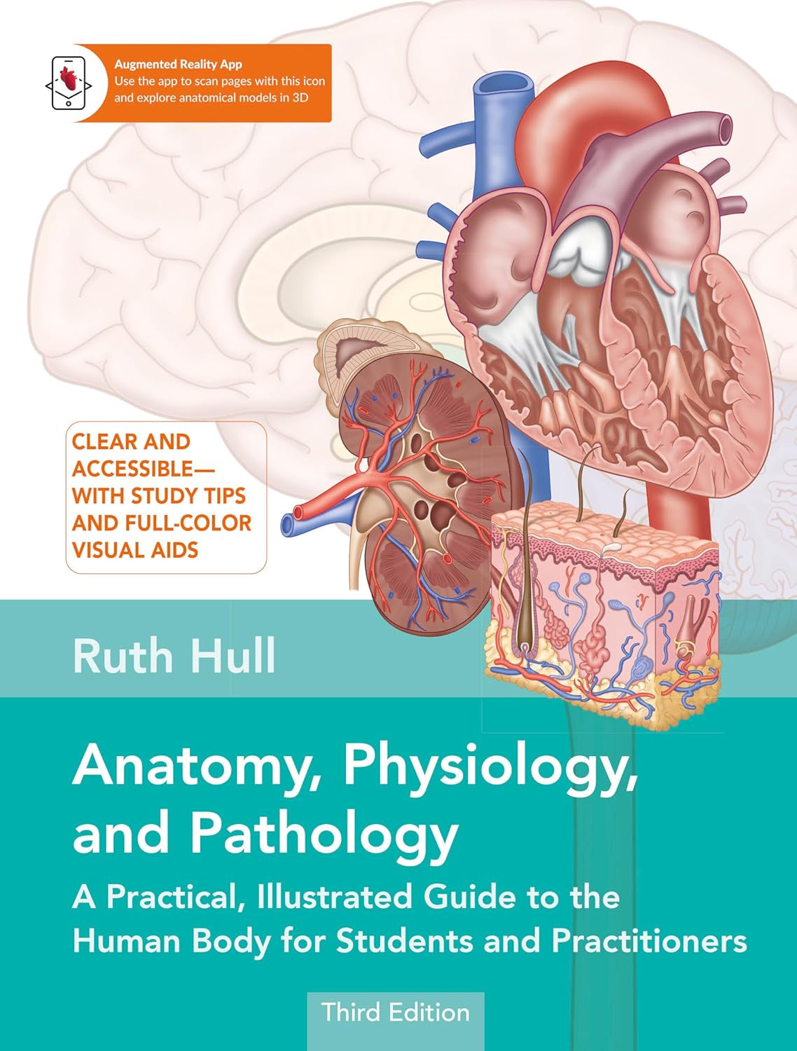 Anatomy, Physiology, and Pathology, Third Edition: a Practical, Illustrated Guide to the Human Body for Students and Practitioners--Clear and Accessible, with Study Tips and Full-Color Visual Aids