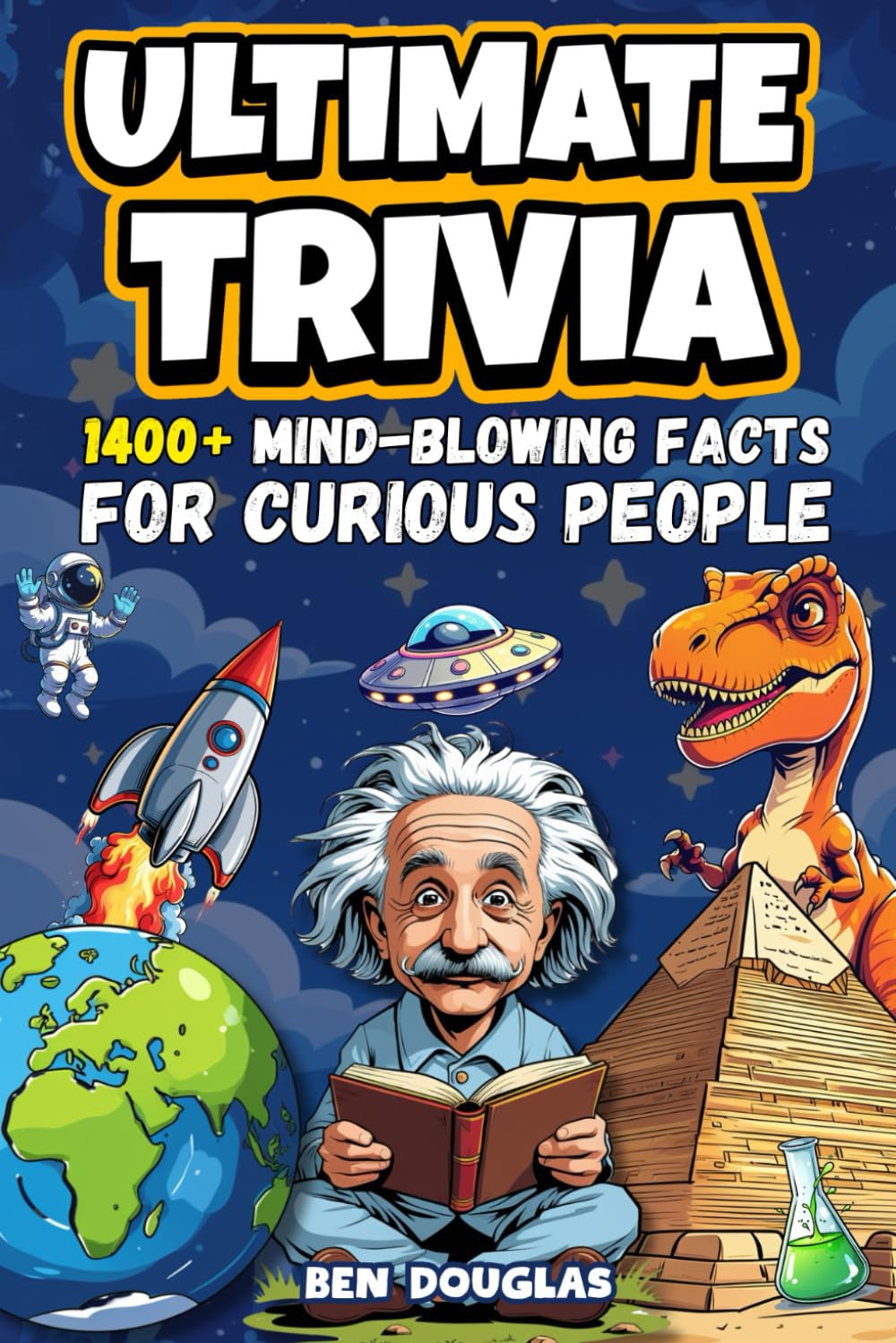 Ultimate Trivia: 1400+ Fascinating Facts about History, Science, Pop Culture, and Everything in Between!