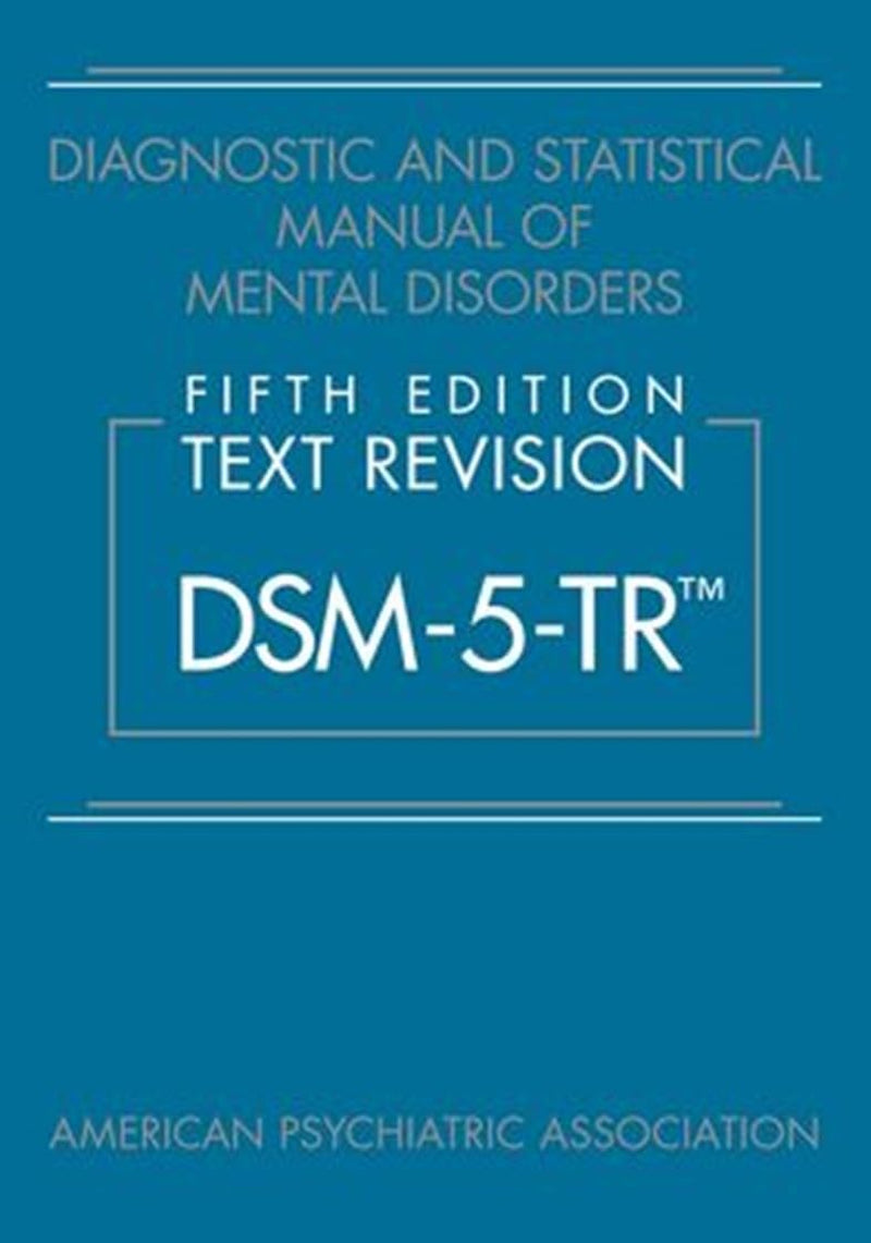 Diagnostic and Statistical Manual of Mental Disorders, Text Revision Dsm-5-Tr